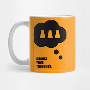 Choose your Thoughts ! Business Quotes Mug